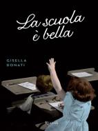 Ebook La scuola è bella di Donati Gisella edito da Rizzoli