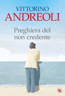 Ebook Preghiera del non credente di Vittorino Andreoli edito da TS Edizioni