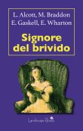 Ebook Signore del brivido di Edith Wharton, Louisa M. Alcott, Mary Elizabeth Braddon, Elizabeth Gaskell edito da Landscape Books