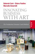 Ebook Innovating Business with Art di Antonella Carè, Chiara Paolino, Marcello Smarrelli edito da Egea