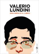 Ebook Era meglio il libro di Lundini Valerio edito da Rizzoli Lizard
