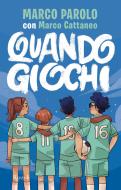 Ebook Quando giochi di Parolo Marco, Cattaneo Marco edito da Rizzoli