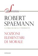 Ebook Nozioni elementari di morale di Robert Spaemann edito da Edizioni Cantagalli
