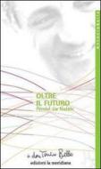 Ebook Oltre il futuro. Perché sia Natale di Bello don Tonino edito da edizioni la meridiana