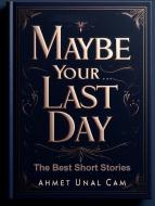 Ebook Maybe it's your last day di Washington Irving, Kate Chopin, Ambrose Bierce, O. Henry, Stephen Crane, Edgar Allan Poe, Bret Harte, W. W. Jacobs, Mark twain, Hans Christian Anderse edito da ShadowPOET