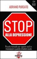 Ebook Stop alla depressione di Adriano Purgato edito da Dissensi Edizioni