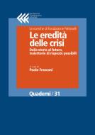 Ebook Le eredità delle crisi. Dalla storia al futuro, traiettorie di risposte possibili di Paolo Frascani edito da Fondazione Giangiacomo Feltrinelli