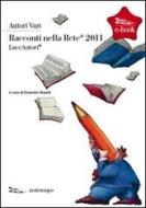 Ebook Racconti nella rete 2011 di AA.VV. edito da Nottetempo