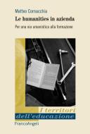 Ebook Le humanities in azienda di Matteo Cornacchia edito da Franco Angeli Edizioni