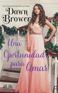 Ebook Una Oportunidad Para Amar di Dawn Brower edito da Tektime