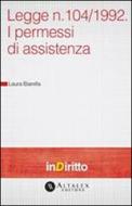 Ebook Legge n. 104/1992. I permessi di assistenza di Laura Biarella edito da Altalex