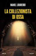 Ebook La collezionista di ossa di Loureiro Manel edito da Piemme