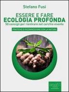 Ebook Essere e fare ecologia profonda di Stefano Fusi edito da Area51 Publishing
