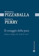 Ebook Il coraggio della pace di Pierbattista Pizzaballa, Michael A. Perry edito da Edizioni Terra Santa