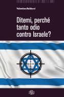 Ebook Ditemi, perché tanto odio contro Israele? di Valentino Baldacci edito da Aska Edizioni