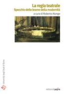 Ebook La regia teatrale. Specchio delle brame della modernità edito da Edizioni di Pagina