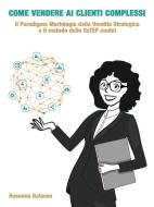 Ebook Come vendere ai Clienti Complessi di Rosanna Galasso edito da Publisher s23703
