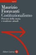 Ebook Costituzionalismo di Maurizio Fioravanti edito da Editori Laterza
