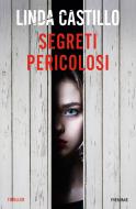 Ebook Segreti pericolosi di Castillo Linda edito da Piemme
