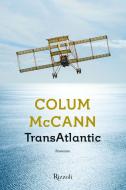 Ebook TransAtlantic di Colum McCann edito da RIZZOLI
