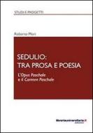 Ebook Sedulio: tra prosa e poesia di Roberto Mori edito da libreriauniversitaria.it