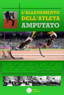 Ebook L&apos;Allenamento dell&apos;Atleta Amputato di Carmelo Emanuele edito da Publisher s20493