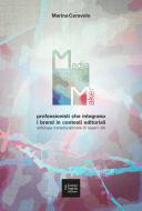 Media maker. Professionisti che integrano i brand in contesti editoriali. Antologia transdisciplinare di saperi utili Media maker. Professionisti che integrano i brand in contesti editoriali. Antologia transdisciplinare di saperi utili