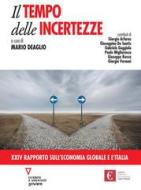 Ebook Il tempo delle incertezze. XXIV Rapporto sull’economia globale e l’Italia di a cura di Mario Deaglio edito da goWare e Edizioni Angelo Guerini e Associati