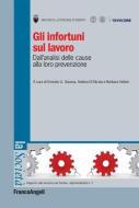 Ebook Gli infortuni sul lavoro. Dall'analisi delle cause alla loro prevenzione di AA. VV. edito da Franco Angeli Edizioni