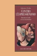 Ebook Contro l’espressionismo di Salvatore Ferlita edito da Liguori Editore