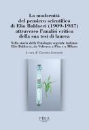 Ebook La modernità del pensiero scientifico di Elio Baldacci (1909-1987) attraverso l'analisi critica della sua tesi di laurea di AA.VV. edito da Pisa University Press