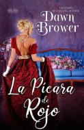 Ebook La Pícara De Rojo di Dawn Brower edito da Tektime
