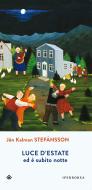 Ebook Luce d'estate ed è subito notte di Stefánsson Jón Kalman edito da Iperborea