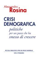 Ebook Crisi demografica di Rosina Alessandro edito da Vita e Pensiero