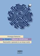 Il tempo della giustizia. Razionalità e garanzie in un tempo esatto di Giuseppe Battarino edito da NodoLibri