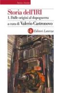 Ebook Storia dell'IRI. 1. Dalle origini al dopoguerra di Valerio Castronovo edito da Editori Laterza