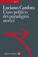 Ebook L'uso politico dei paradigmi storici di Luciano Canfora edito da Editori Laterza