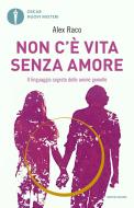 Ebook Non c'è vita senza amore di Raco Alex edito da Mondadori