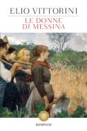 Ebook Le donne di Messina di Vittorini Elio edito da Bompiani