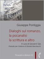 Ebook Dialoghi sul romanzo, la psicanalisi, la scrittura e altro di Giuseppe Pontiggia, Giovanni Sias, Daniela Marcheschi edito da Polimnia Digital Editions