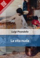 Ebook La vita nuda di Luigi Pirandello edito da E-text