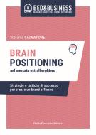 Brain positioning nel mercato extralberghiero. Strategie e tattiche di successo per creare un brand efficace Brain positioning nel mercato extralberghiero. Strategie e tattiche di successo per creare un brand efficace