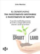 Ebook Il crowdfunding tra investimento sostenibile e investimento di impatto di Livio Marsico edito da Homeless Book