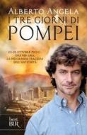 Ebook I tre giorni di Pompei di Angela Alberto edito da Rizzoli