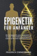 Ebook Epigenetik  für Anfänger. Wie die Epigenetik unser Verständnis von Struktur und Verhalten des biologischen Lebens auf der Erde revolutionieren kann di Friedrich Zimmermann edito da Youcanprint