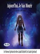 Ebook Aujourd’hui Je Vais Mourir di Ken Luball edito da Tektime