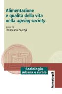 Ebook Alimentazione e qualità della vita nella ageing society di AA. VV. edito da Franco Angeli Edizioni