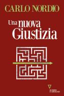 Ebook Una nuova Giustizia di Carlo Nordio edito da goWare e Edizioni Angelo Guerini e Associati
