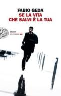 Ebook Se la vita che salvi è la tua di Geda Fabio edito da Einaudi