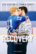 Ebook Rookie Recovery di Lex Easton, Jemma Croft edito da Triskell Edizioni